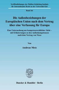Produktbild: Die Au&szlig;enbeziehungen der Europ&auml;ischen Union nach dem Vertrag &uuml;ber eine Verfassung f&uuml;r Europa.