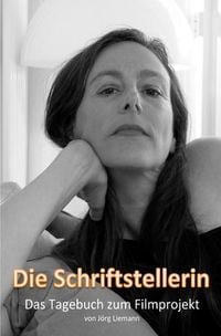 Produktbild: Die Schriftstellerin &ndash; Das Tagebuch zum Filmprojekt