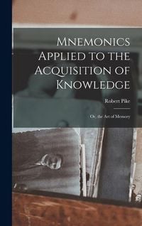 Produktbild: Mnemonics Applied to the Acquisition of Knowledge: Or, the Art of Memory