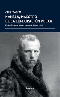 Produktbild: Nansen, maestro de la exploraci&oacute;n polar : el cient&iacute;fico que lleg&oacute; a Premio Nobel de la Paz