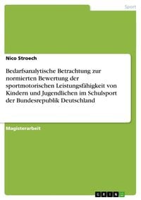 Produktbild: Bedarfsanalytische Betrachtung zur normierten Bewertung der sportmotorischen Leistungsf&auml;higkeit von Kindern und Jugendlichen im Schulsport der Bundesr