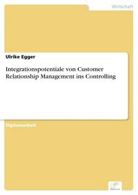 Produktbild: Integrationspotentiale von Customer Relationship Management ins Controlling