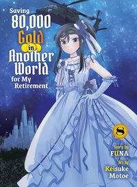 Produktbild: Saving 80,000 Gold in Another World for My Retirement 8 (Light Novel)