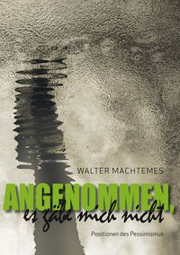 Produktbild: Angenommen, es g&auml;be mich nicht