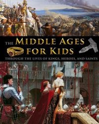 Produktbild: The Middle Ages for Kids through the lives of kings, heroes, and saints