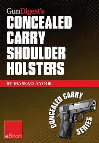 Produktbild: Gun Digest's Concealed Carry Shoulder Holsters eShort