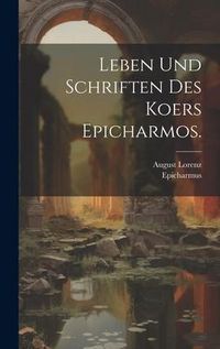 Produktbild: Leben und Schriften des Koers Epicharmos.