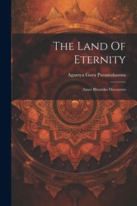 Produktbild: The Land Of Eternity: Amar Bhumika Discourses