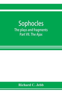 Produktbild: Sophocles; The plays and fragments Part VII. The Ajax