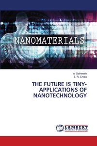Produktbild: The Future Is Tiny-Applications Of Nanotechnology