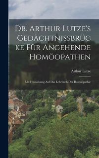 Produktbild: Dr. Arthur Lutze's Ged&auml;chtnissbr&uuml;cke F&uuml;r Angehende Hom&ouml;opathen