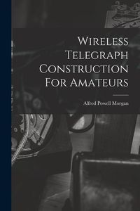Produktbild: Wireless Telegraph Construction For Amateurs