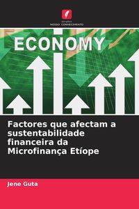 Produktbild: Factores que afectam a sustentabilidade financeira da Microfinan&ccedil;a Et&iacute;ope
