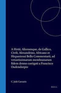Produktbild: C. Julii Caesaris, A. Hirtii, Aliorumque de Gallico, Civili, Alexandrino, Africano, Et Hispaniensi Bello Commentarii AD Vetustissimarum Membranarum Fi