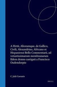 Produktbild: C. Julii Caesaris, A. Hirtii, Aliorumque de Gallico, Civili, Alexandrino, Africano, Et Hispaniensi Bello Commentarii AD Vetustissimarum Membranarum Fidem Denuo Castigati a Francisco Oudendorpio