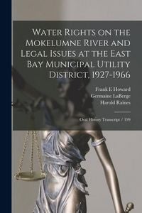 Produktbild: Water Rights on the Mokelumne River and Legal Issues at the East Bay Municipal Utility District, 1927-1966: Oral History Transcript / 199