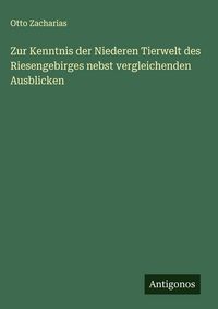 Produktbild: Zur Kenntnis der Niederen Tierwelt des Riesengebirges nebst vergleichenden Ausblicken