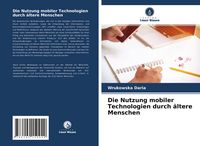 Produktbild: Die Nutzung mobiler Technologien durch &auml;ltere Menschen