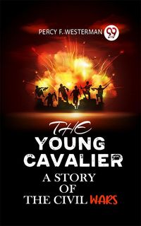 Produktbild: The Young Cavalier A Story Of The Civil Wars