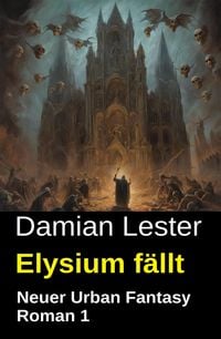 Produktbild: Elysium f&auml;llt: Neuer Urban Fantasy Roman 1