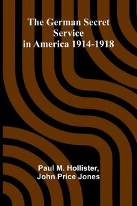 Produktbild: The German Secret Service in America 1914-1918