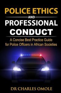 Produktbild: Police Ethics and Professional Conduct: A Concise Best Practice Guide for Police Officers in African Societies.