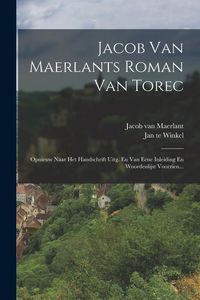 Produktbild: Jacob Van Maerlants Roman Van Torec: Opnieuw Naar Het Handschrift Uitg. En Van Eene Inleiding En Woordenlijst Voorzien...