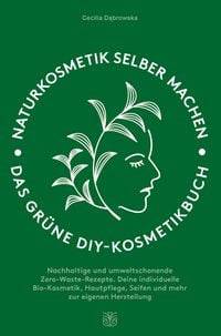 Produktbild: Naturkosmetik selber machen: Das gr&uuml;ne DIY-Kosmetikbuch