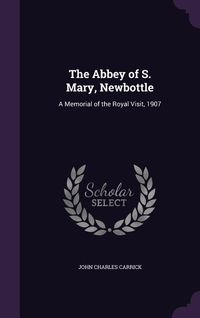 Produktbild: The Abbey of S. Mary, Newbottle: A Memorial of the Royal Visit, 1907