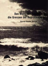 Produktbild: Das Meer, der Tausch und die Grenzen der Repr&auml;sentation