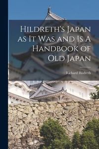 Produktbild: Hildreth's Japan as It Was and Is A Handbook of Old Japan