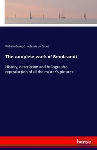 Bild vom Artikel The complete work of Rembrandt vom Autor Wilhelm Bode