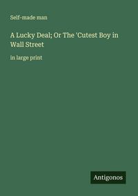 Produktbild: A Lucky Deal; Or The 'Cutest Boy in Wall Street