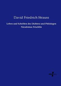 Produktbild: Leben und Schriften des Dichters und Philologen Nicodemus Frischlin