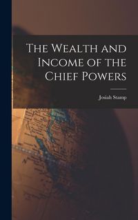 Produktbild: The Wealth and Income of the Chief Powers