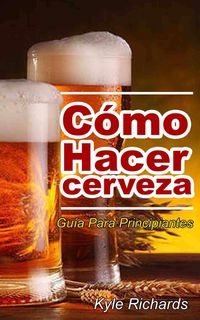 Produktbild: Como hacer cerveza: guia para principiantes