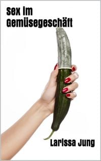Produktbild: Sex im Gem&uuml;segesch&auml;ft