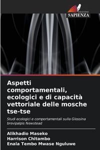 Produktbild: Aspetti comportamentali, ecologici e di capacit&agrave; vettoriale delle mosche tse-tse