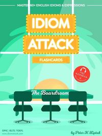 Produktbild: Idiom Attack 2: The Boardroom - Flashcards for Doing Business vol. 8 (Idiom Attack Flashcards, #1)