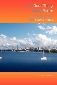 Produktbild: The Good Thing about Miami Is That It's Close to the United States