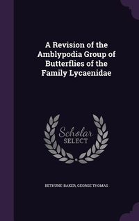 Produktbild: A Revision of the Amblypodia Group of Butterflies of the Family Lycaenidae