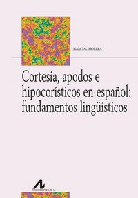 Produktbild: Cortes&iacute;a, apodos e hipocor&iacute;sticos en espa&ntilde;ol : fundamentos ling&uuml;&iacute;sticos