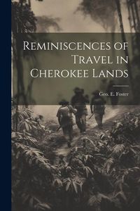 Produktbild: Reminiscences of Travel in Cherokee Lands