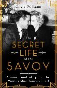 Bild vom Artikel The Secret Life of the Savoy: Glamour and Intrigue at the World's Most Famous Hotel vom Autor Olivia Williams