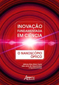 Produktbild: Inova&ccedil;&atilde;o Fundamentada em Ci&ecirc;ncia: O Nanosc&oacute;pio &Oacute;ptico
