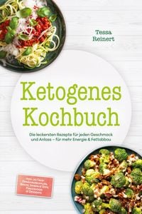 Produktbild: Ketogenes Kochbuch: Die leckersten Rezepte f&uuml;r jeden Geschmack und Anlass - f&uuml;r mehr Energie & Fettabbau - inkl. 30-Tage-Ern&auml;hrungsplan, Brote, So&szlig;en
