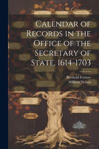Produktbild: Calendar of Records in the Office of the Secretary of State. 1614-1703