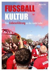 Produktbild: Fu&szlig;ballkultur - Eine Liebeserkl&auml;rung an das runde Leder