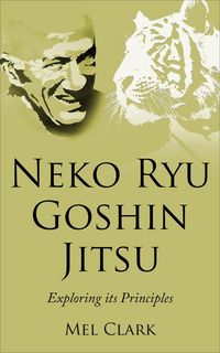 Produktbild: Neko Ryu Goshin Jitsu: Exploring it's Principles