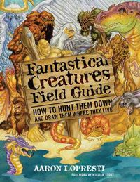 Produktbild: Fantastical Creatures Field Guide: How to Hunt Them Down and Draw Them Where They Live